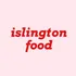 @islingtonfood the food influencer